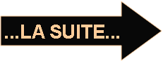 Flche droite: ...LA SUITE...