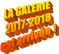 LA GALERIE 
2017-2018
est arrive !